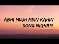 Abhi mujh mein kahin (lyrics)| Sonu Nigham| Ajay Atul|Agneepath