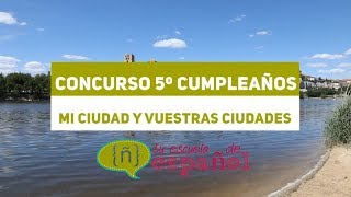 Resumen Concurso 5º Cumpleaños De Tu Escuela De Español: Mi Ciudad Y Vuestras Ciudades