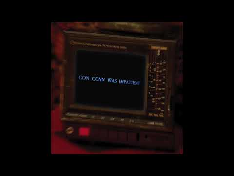 Con Conn Was Impatient Video