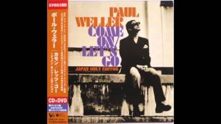 Watch Paul Weller Come On Lets Go video