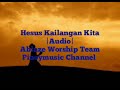 Hesus Kailangan Kita |Audio| - Ablaze Worship Team