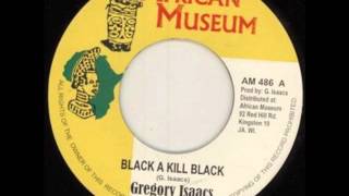 Watch Gregory Isaacs Black A Kill Black video