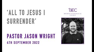 Pastor Jason Wright - All to Jesus I Surrender