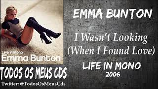 Watch Emma Bunton Wasnt Looking when I Found Love video