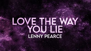 Lenny Pearce - Love The Way You Lie (Lyrics) [Extended]