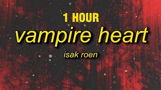 [1 Hour] Isak Roen - Vampire Heart (Slowed)