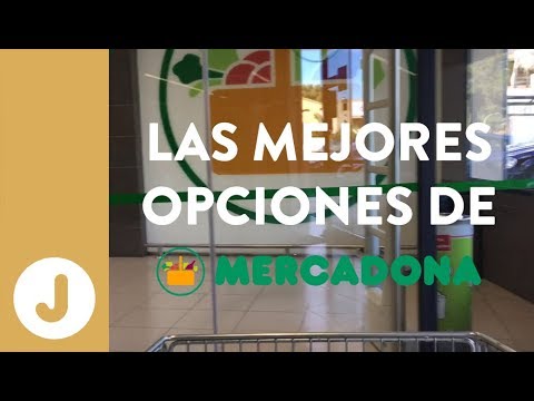 LAS MEJORES OPCIONES PARA COMPRAR EN MERCADONA -JUAN LLORCA