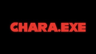 Chara Exe Trailer