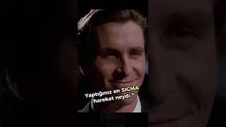 Yaptığınız En Sigma Hareket Neydi?
