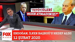 Erdoğan, İlker Başbuğ'u hedef aldı! 12 Şubat 2020 Fatih Portakal ile FOX Ana Hab