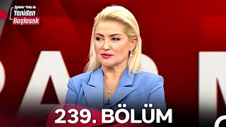 Zahide Yetiş Ile Yeniden Başlasak 2. Sezon 239. Bölüm 31 Ekim 2024