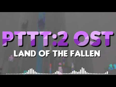 PTTT:2 OST: Land of the Fallen (Realm 2)