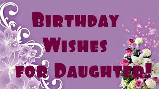Birthday Wishes for Daughter!