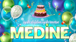 İyi ki Doğdun MEDİNE - İsmine Özel Doğum Günü Şarkısı ( 2022 Yeni )