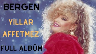 Bergen - Yıllar Affetmez ( Albüm)