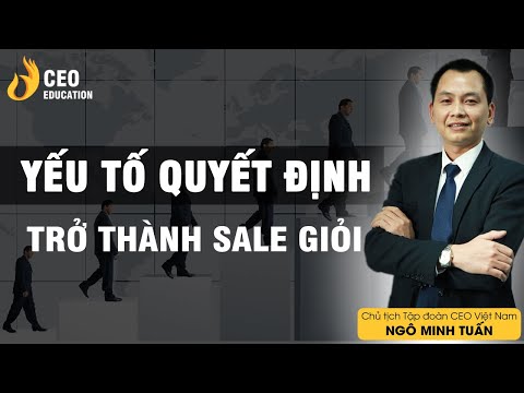 Yếu Tố Quan Trọng Nhất Để Làm Sales Giỏi | Ngô Minh Tuấn | Học Viện CEO Việt Nam