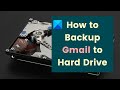 How to Backup Gmail to Hard Drive on Windows 11/10