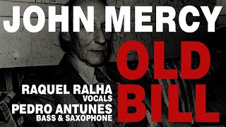 John Mercy - Old Bill [feat. Raquel Ralha, Pedro Antunes]