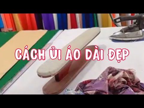 CÁCH ỦI ( là ) ÁO DÀI RẤT NHANH VÀ ĐẸP 23/4/2021