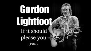 Watch Gordon Lightfoot If It Should Please You video