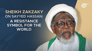 Sheikh Zakzaky On Sayyed Han A Symbol Of Resistance For The World