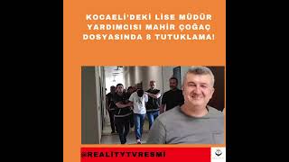 Kocaelideki Lise Müdür Yardımcısı Mahir Çoğaç Dosyasında 8 Tutuklama