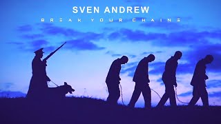 Sven Andrew - Break Your Chains