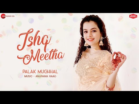 Ishq-Meetha-Lyrics-Palak-Muchhal-