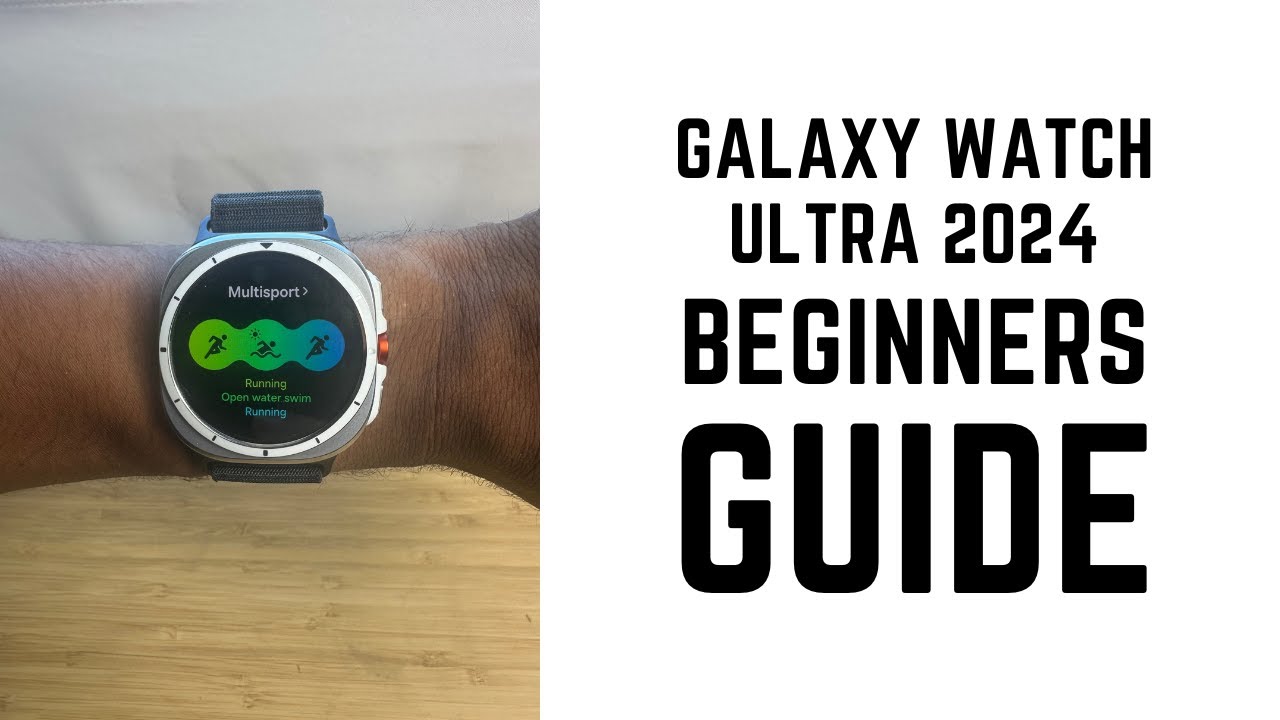 Galaxy Watch Ultra 2024 – Complete Beginners Guide Galaxy Watch Ultra 2024 – Complete Beginners Guide