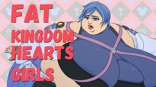 Kingdom Hearts Female Characters as Fat Parody