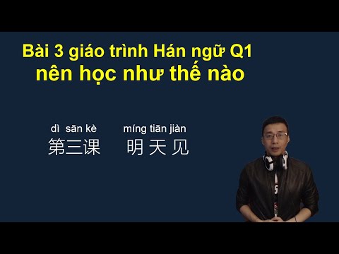 bài 3 giáo trình Hán ngữ Q1 nên học như thế nào//Cùng Kevin Học Tiếng Trung 191217/bài 15