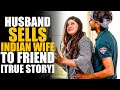 Husband Sells Indian Wife to Friend for a Tesla! REGRETS IT!! 🤯