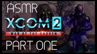 ASMR: XCOM 2 - War of the Chosen - Part 1 - Shaky Start