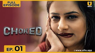 Choked Episode 01 चकड Somit Jain Jonita Dcruz Ullu Originals