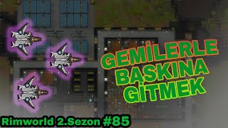 Önce Bombala Sonra Saldır - Rimworld Türkçe 2.Sezon B 85