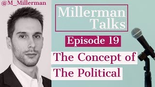 Millerman Talks Carl Schmitt, The Concept Of The Political