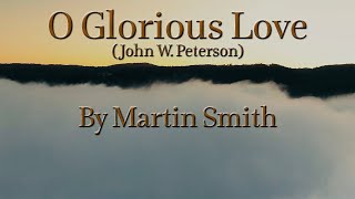 Oh, glorierijke liefde van Christus - Martin Smith
