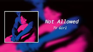 Tv Girl - Not Allowed (8D Audio)