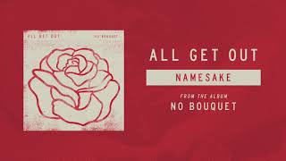 Watch All Get Out Namesake video
