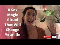 A sex magic ritual that will change your life