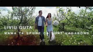 Liviu Guta - Mama Ta Spune Ca Sunt Vagabont