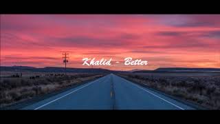 Khalid Better 1 Hour Version Khalid Better 1 Hour Version