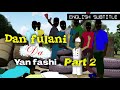 Dan Fulani da Yan fashi (Fulani man and arm robbers)