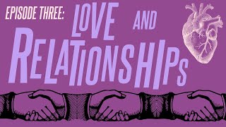 Episode 3: Love & Relationships