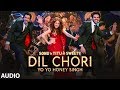 Yo Yo Honey Singh: DIL CHORI (Full Audio) Simar Kaur, Ishers | Hans Raj Hans |Sonu Ke Titu Ki Sweety