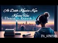 Ab Dekh Khuda Kya Karta Hai Full OST 🎶 | Slowed + Reverb | Male Version | Zeeshan Rajputh |