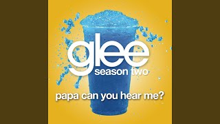 Watch Glee Cast Papa Can You Hear Me video