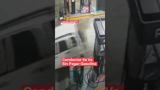 Conductor Se Va Sin Pagar En Gasolinera De Veracruz - N+ #Shorts