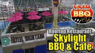 Rooftop Restaurant Skylight Bbq & Cafe Nasims Review