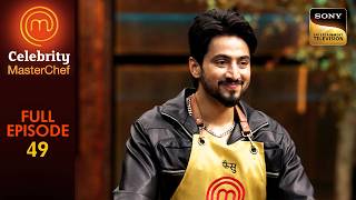 Celebrity Cooks पर आय Top 5 म आन क Pressure Celebrity Masterchef Ep 49 Full Episode